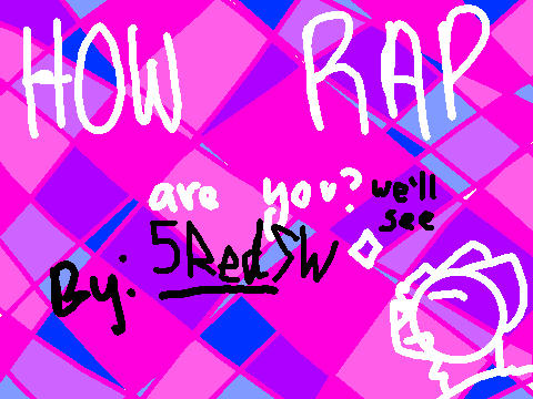 Let's see how Rap I am