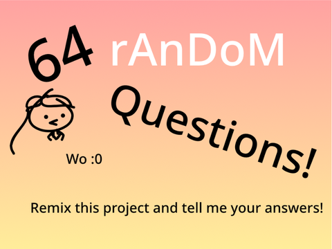 64 random questions answered remix Glacie version :') remix
