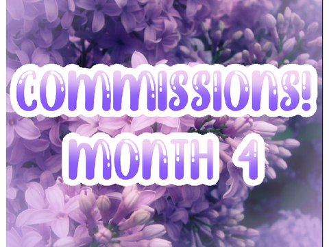 Commissions! Month 4