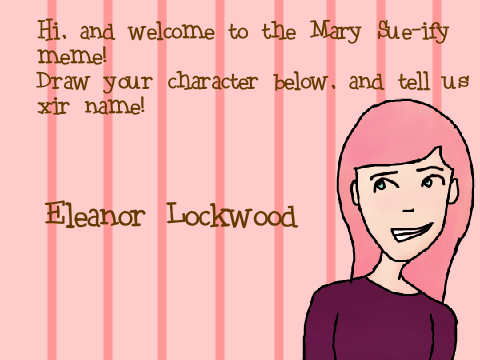 Mary Sue-ify Meme: Eleanor Lockwood