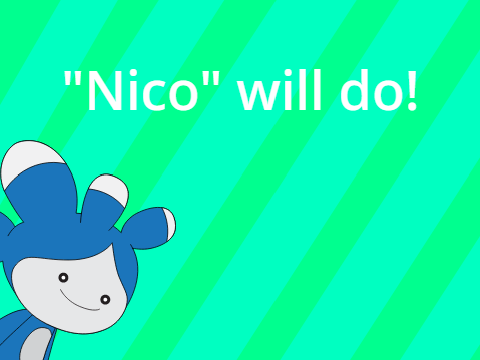 "Nico"will do! | a prompt |