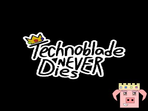 Technoblade never dies!