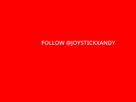 FOLLOW @JOYSTICKXANDY