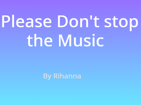 Please Don't stop the Music
