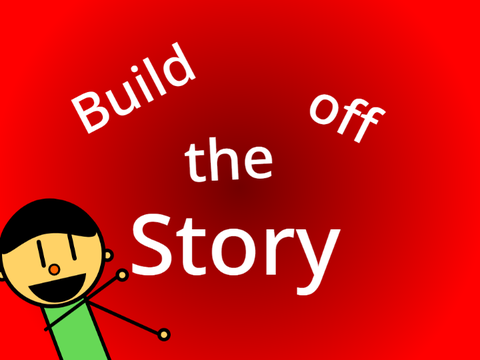 Build off the Story!