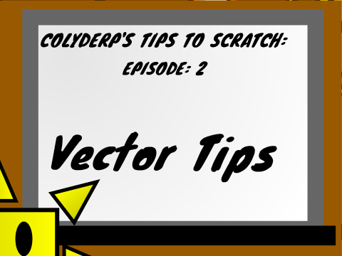 Colyderp's Tips To Scratch : Vector Tips (Ep 2)