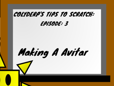 Colyderp's Tips To Scratch : Making A Avitar (Ep 3)