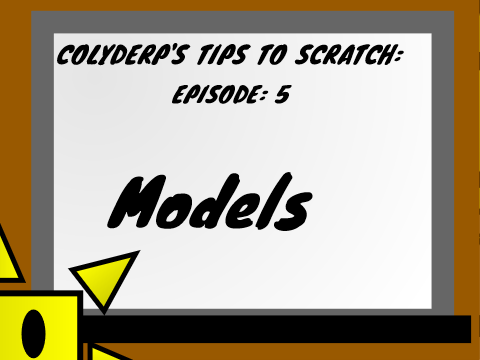 Colyderp's Tips To Scratch : Models (Ep 5)