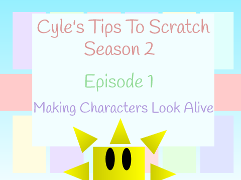 Cyle's Tips To Scratch Season 2 Episode 1| Making Characters Look Alive