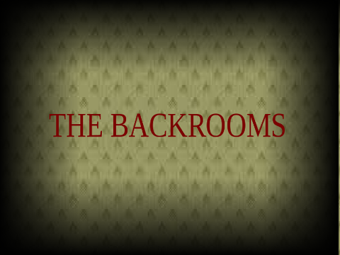 Backrooms? 