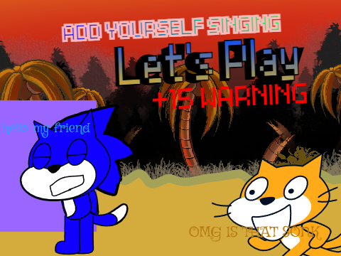 Add yourself/your oc singing Let's Play (+15 warning)