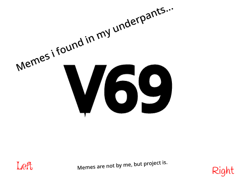 Memes i found in my underpants (More Coming Soon)