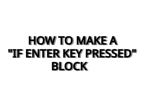 "If Enter Key Pressed" Block