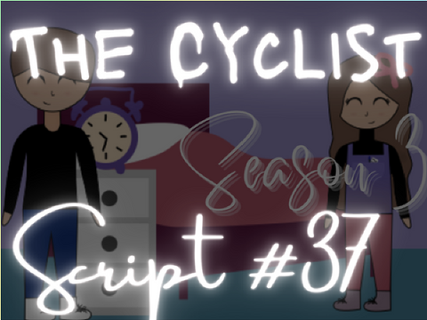 Cyclist S3 Script #37 THE PLOT TWIST AAAAAAAAAAAAAAH remix-2