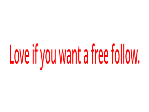 Love if you want free follow 