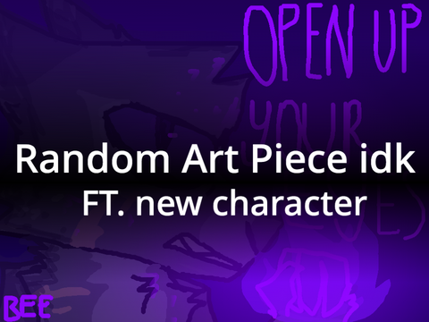 OPEN UP YOUR EYES [] art idk [] 