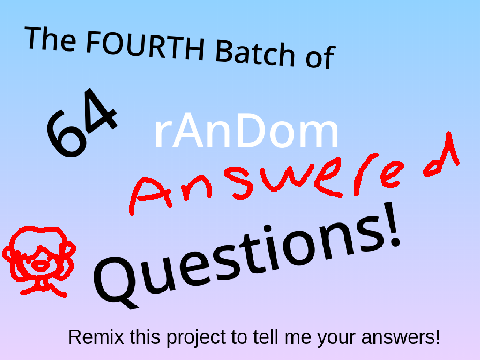 Answering these questions bc I have nothing to do with my life part 4