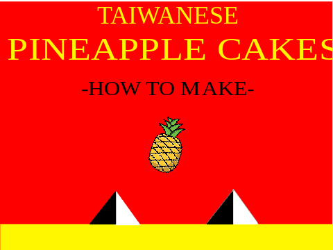 How to make Pineapple Cakes! [如何製作鳳梨酥!]