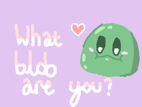 || What Blob Are You? ||
