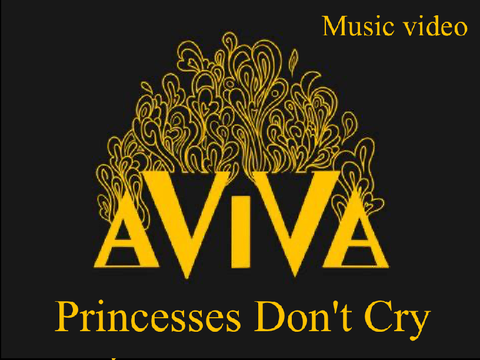 Aviva ~ Princesses Don't Cry - Music video