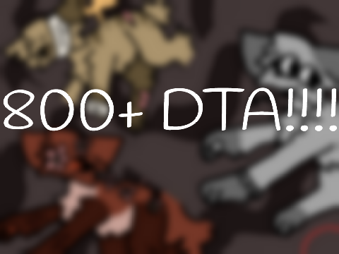 800+ DTA!!!!!!!!!!!!!