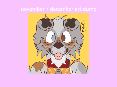 december + november art dump