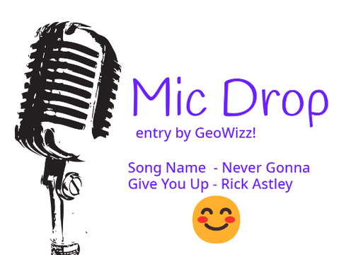♪♫Mic Drop ♪♫ Singing Competition♪♫ Entry by GeoWizz