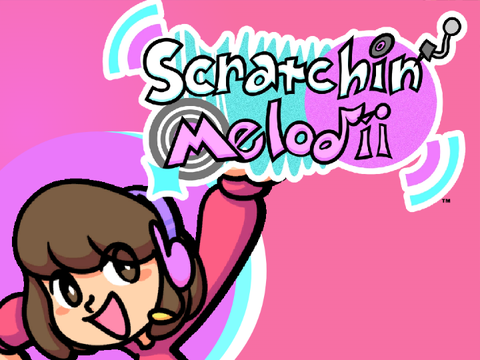 ~ Advanced Scratchin' Melodii engine ~