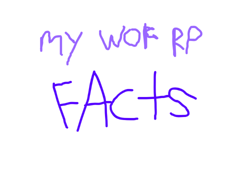 my WOF RP facts 