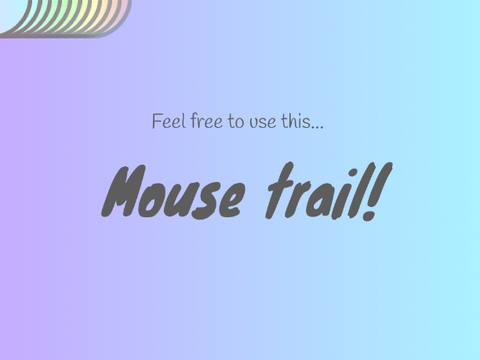 Mouse trail!