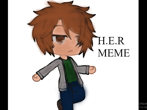 H.E.R || MEME || GACHA CLUB