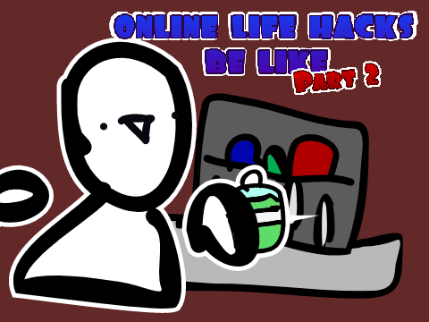 Online life hacks be like (Part 2)
