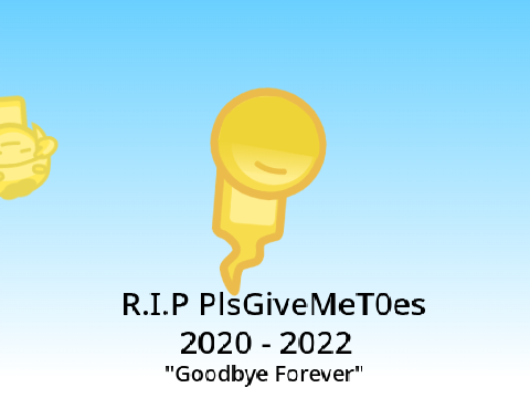 In Memoriam of PlsGiveMeT0es(R.I.P.)