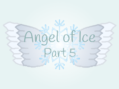 Angel of Ice - Part 5
