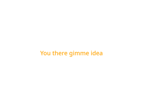 i need idea