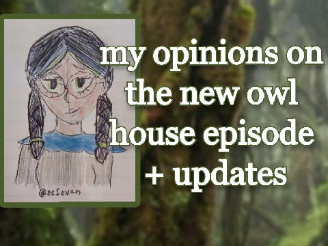 my opinions on the new owl house episode + updates