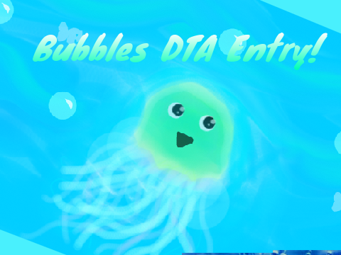 Bubbles DTA Contest Entry!