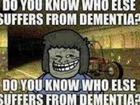 Do you know who else suffers from dementia?