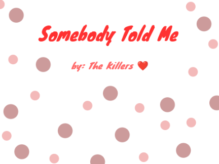 Somebody Told Me ~ by The Killers #remix