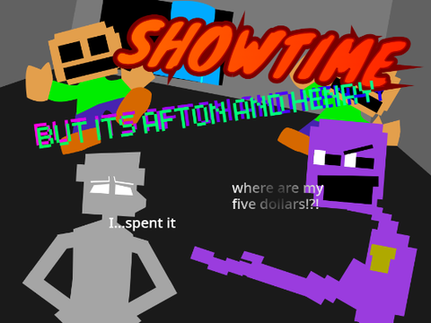 SHOWTIME - But its Afton And Henry