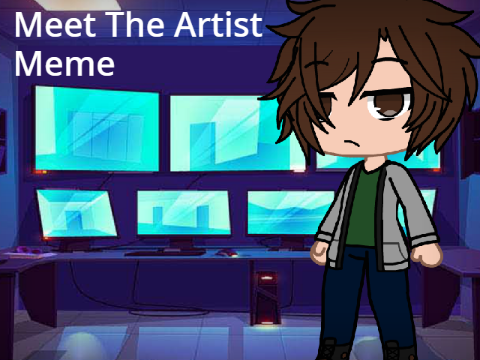 Meet The Artist || MEME || GACHA CLUB