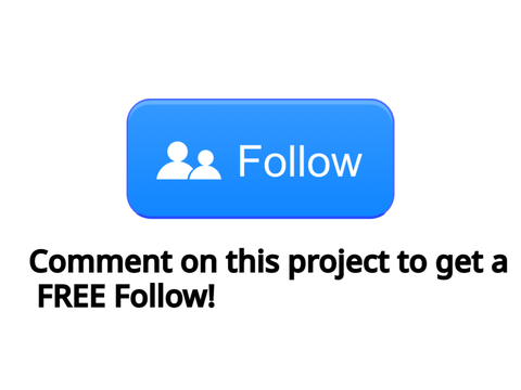 Comment on this project to get a FREE Follow! 