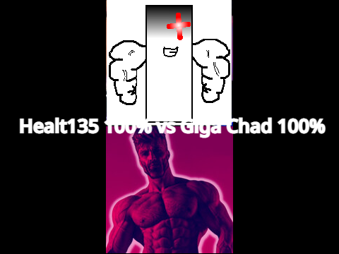 Healt135 100% vs Giga Chad 100%
