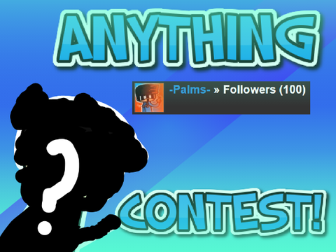 [CLOSED] Palm's 100+ Anything Contest [HUGE PRIZES]