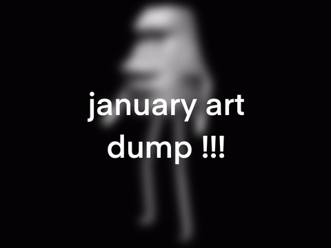 january art dump ☠️