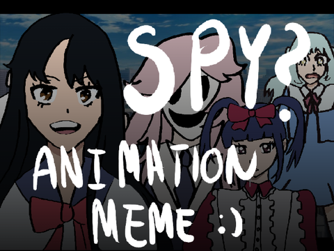 Animation Meme -- MY MY I THINK WE HAVE A SPY -- High Rise Invasion