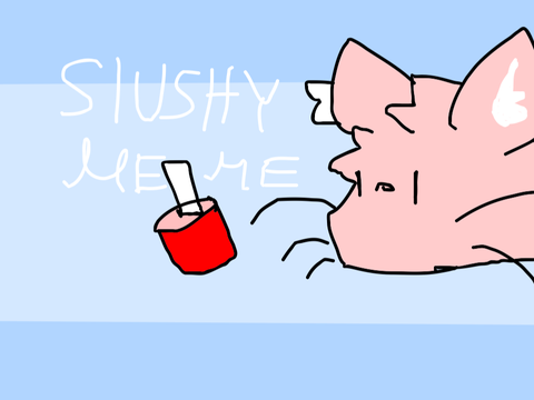 ♥︎★Slushy Meme★♥︎