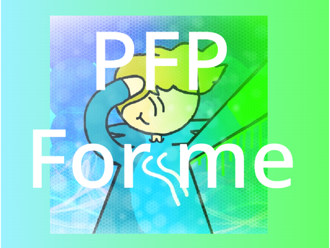 PFP for me