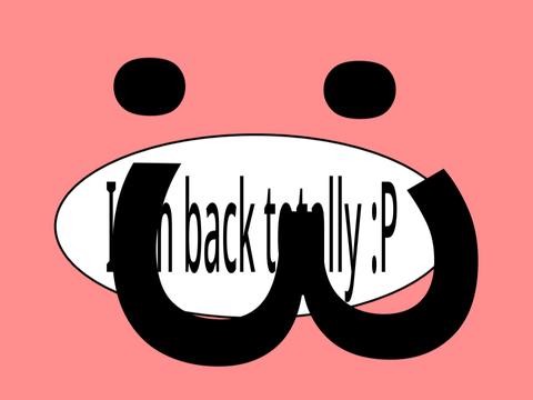 I am back (totally not a voice reveal)