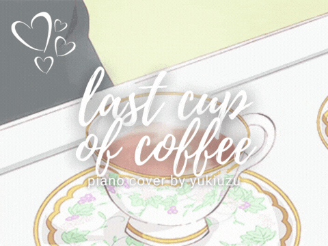 last cup of coffee ✧˚ · .